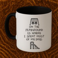 On The Playground Is Where I Spend Most My Days Mug