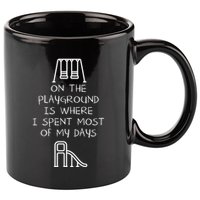 On The Playground Is Where I Spend Most My Days 11oz C Handle Ceramic Mug
