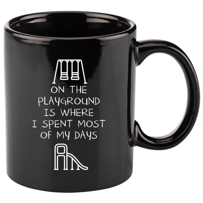 On The Playground Is Where I Spend Most My Days 11oz C Handle Ceramic Mug