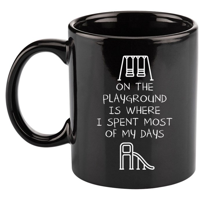 On The Playground Is Where I Spend Most My Days 11oz C Handle Ceramic Mug