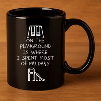 On The Playground Is Where I Spend Most My Days 11oz C Handle Ceramic Mug