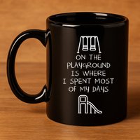 On The Playground Is Where I Spend Most My Days 11oz C Handle Ceramic Mug