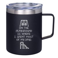 On The Playground Is Where I Spend Most My Days 12oz Stainless Steel Coffee Mug