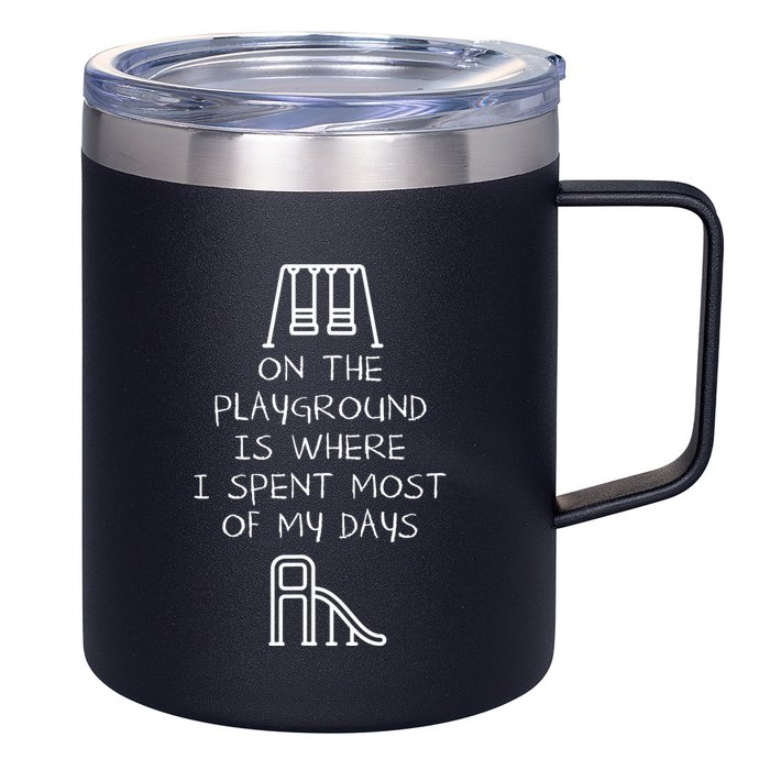 On The Playground Is Where I Spend Most My Days 12oz Stainless Steel Coffee Mug