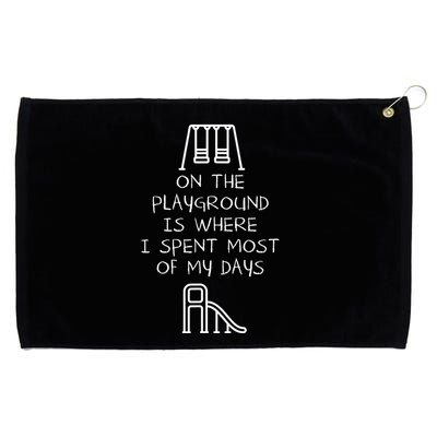 On The Playground Is Where I Spend Most My Days Grommeted Golf Towel