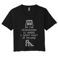 On The Playground Is Where I Spend Most My Days Crop Top