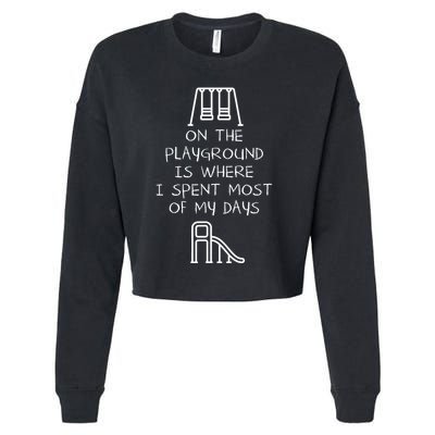 On The Playground Is Where I Spend Most My Days Cropped Pullover Crew