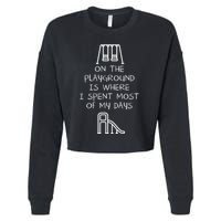 On The Playground Is Where I Spend Most My Days Cropped Pullover Crew