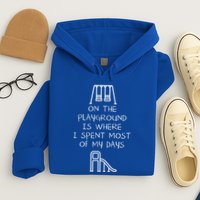 On The Playground Is Where I Spend Most My Days Hoodie