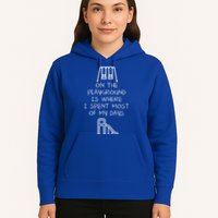 On The Playground Is Where I Spend Most My Days Hoodie