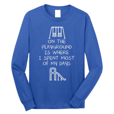 On The Playground Is Where I Spend Most My Days Long Sleeve Shirt
