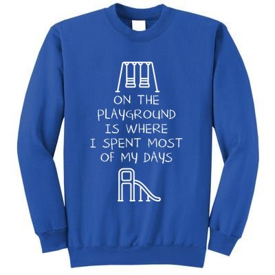 On The Playground Is Where I Spend Most My Days Sweatshirt