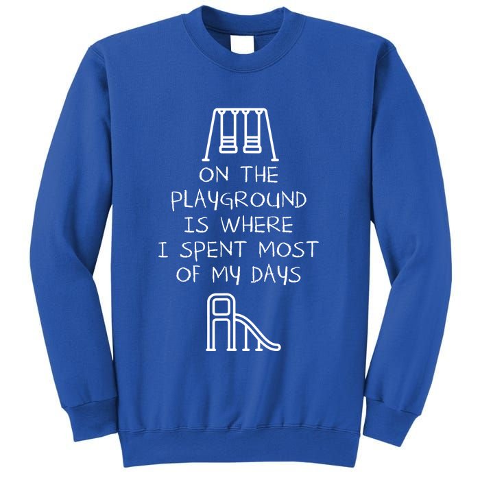 On The Playground Is Where I Spend Most My Days Sweatshirt