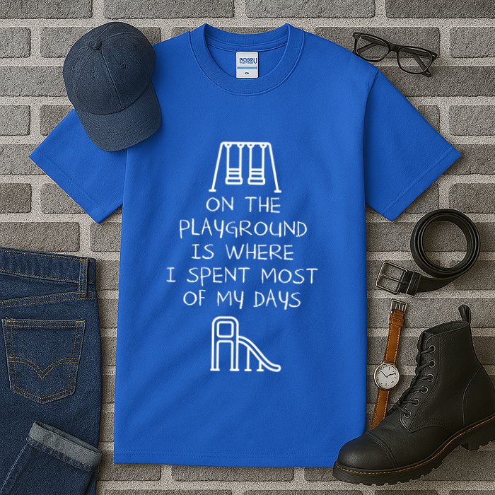 On The Playground Is Where I Spend Most My Days Tall T-Shirt