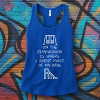 On The Playground Is Where I Spend Most My Days Womens Tank Top