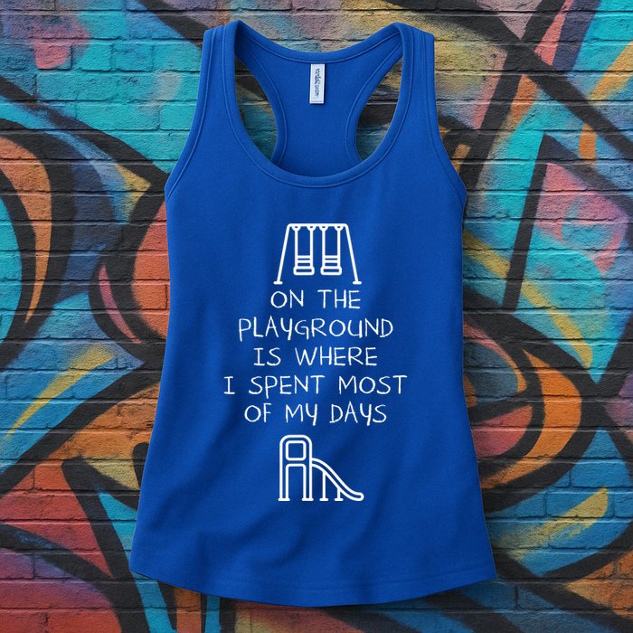On The Playground Is Where I Spend Most My Days Womens Tank Top