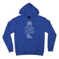 On The Playground Is Where I Spend Most My Days Tall Hoodie