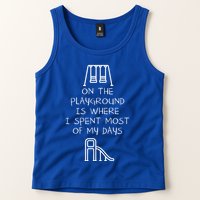On The Playground Is Where I Spend Most My Days Tank Top