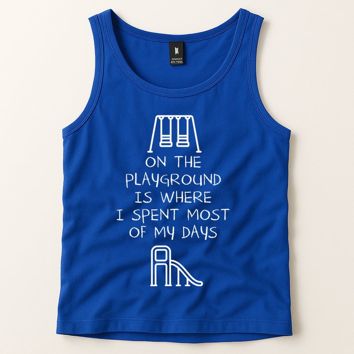 On The Playground Is Where I Spend Most My Days Tank Top