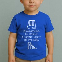 On The Playground Is Where I Spend Most My Days Toddler T-Shirt