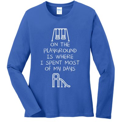 On The Playground Is Where I Spend Most My Days Ladies Long Sleeve Shirt