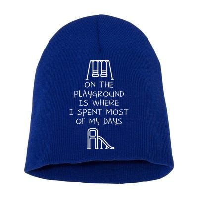 On The Playground Is Where I Spend Most My Days Short Acrylic Beanie