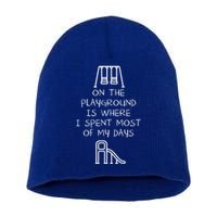 On The Playground Is Where I Spend Most My Days Short Acrylic Beanie