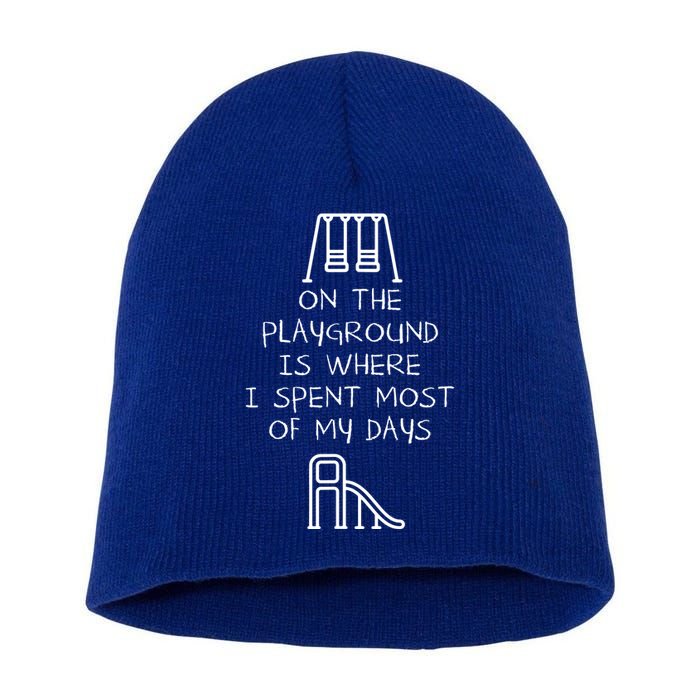 On The Playground Is Where I Spend Most My Days Short Acrylic Beanie