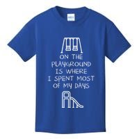 On The Playground Is Where I Spend Most My Days Kids T-Shirt