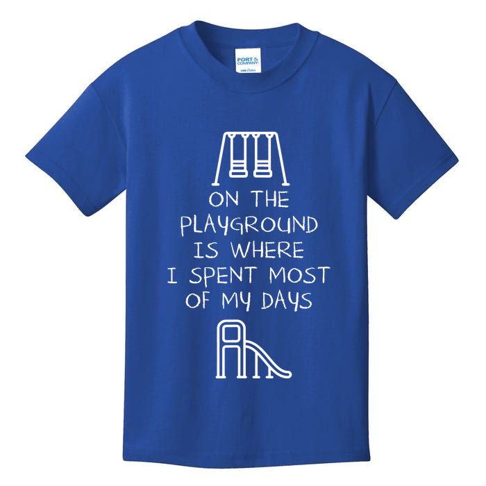 On The Playground Is Where I Spend Most My Days Kids T-Shirt