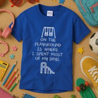 On The Playground Is Where I Spend Most My Days Kids T-Shirt