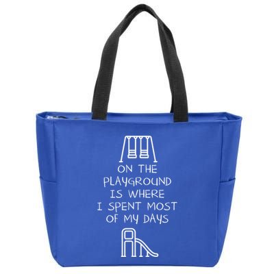 On The Playground Is Where I Spend Most My Days Zip Tote Bag