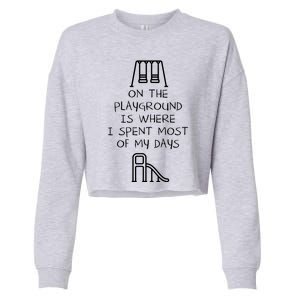 On The Playground Is Where I Spend Most My Days Cropped Pullover Crew