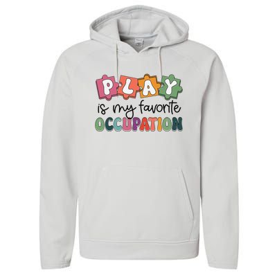 Occupational Therapy Play Is My Favorite Occupation Ot Fine Performance Fleece Hoodie