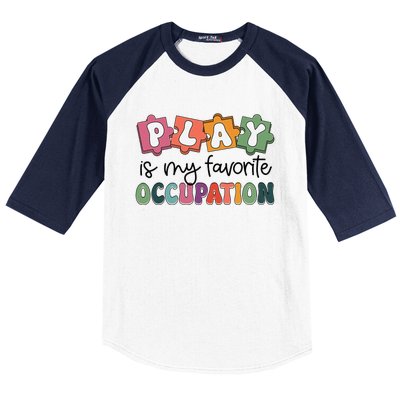 Occupational Therapy Play Is My Favorite Occupation Ot Fine Baseball Sleeve Shirt