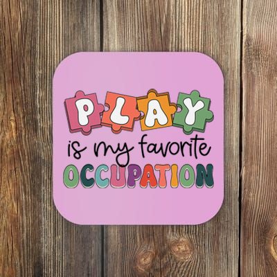 Occupational Therapy Play Is My Favorite Occupation Ot Fine Coaster