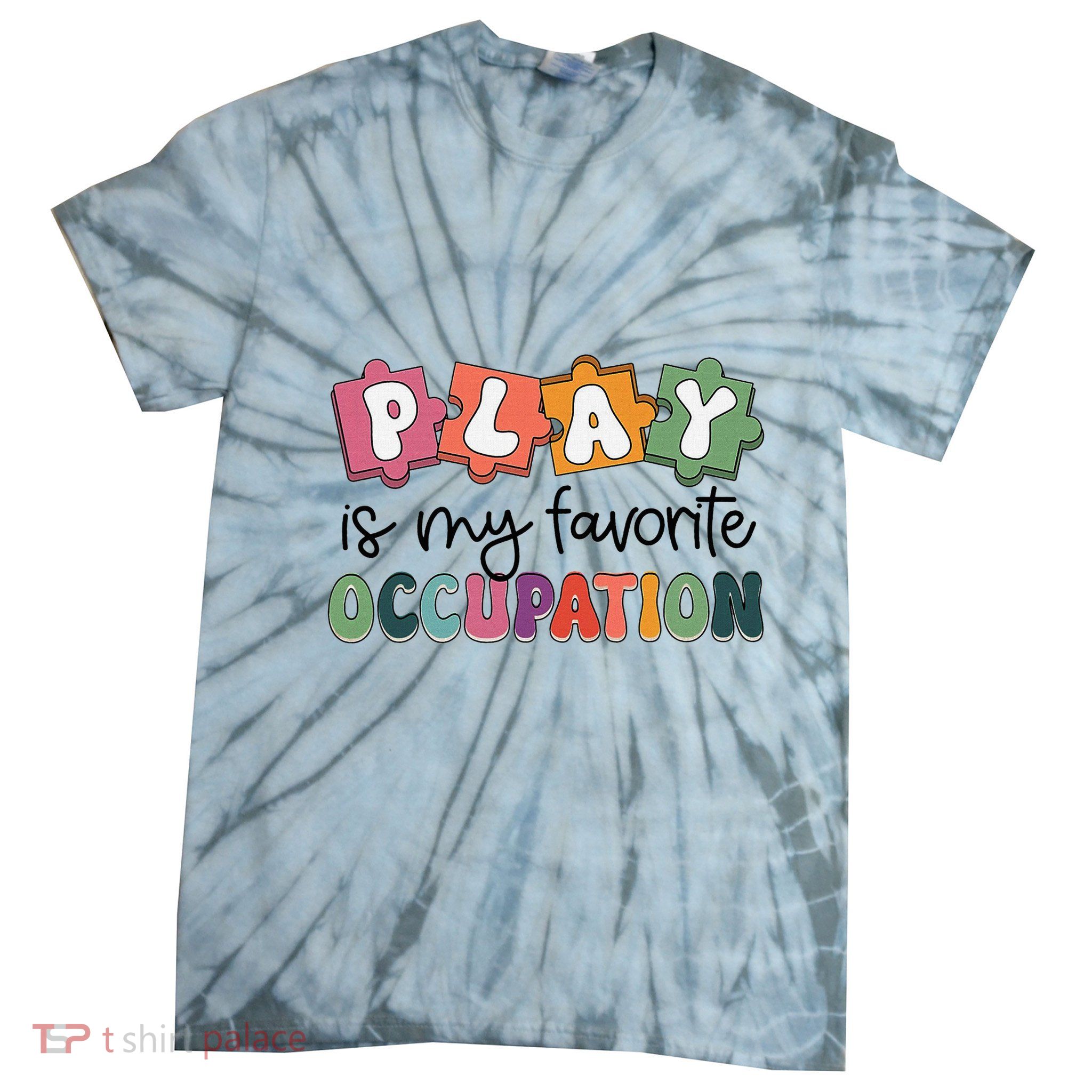 Occupational Therapy Play Is My Favorite Occupation Ot Fine Tie-Dye T-Shirt