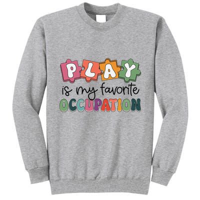 Occupational Therapy Play Is My Favorite Occupation Ot Fine Tall Sweatshirt