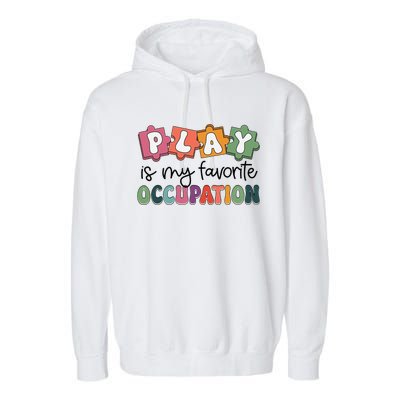 Occupational Therapy Play Is My Favorite Occupation Ot Fine Garment-Dyed Fleece Hoodie