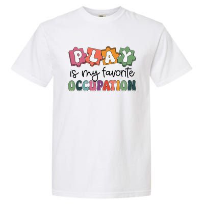 Occupational Therapy Play Is My Favorite Occupation Ot Fine Garment-Dyed Heavyweight T-Shirt