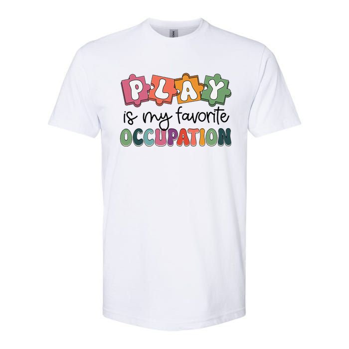 Occupational Therapy Play Is My Favorite Occupation Ot Fine Softstyle CVC T-Shirt