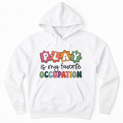 Occupational Therapy Play Is My Favorite Occupation Ot Fine Hoodie
