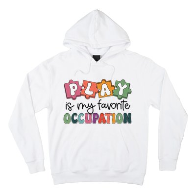 Occupational Therapy Play Is My Favorite Occupation Ot Fine Hoodie