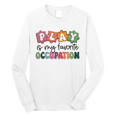 Occupational Therapy Play Is My Favorite Occupation Ot Fine Long Sleeve Shirt