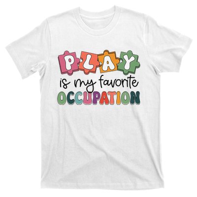 Occupational Therapy Play Is My Favorite Occupation Ot Fine T-Shirt