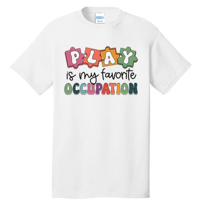 Occupational Therapy Play Is My Favorite Occupation Ot Fine Tall T-Shirt