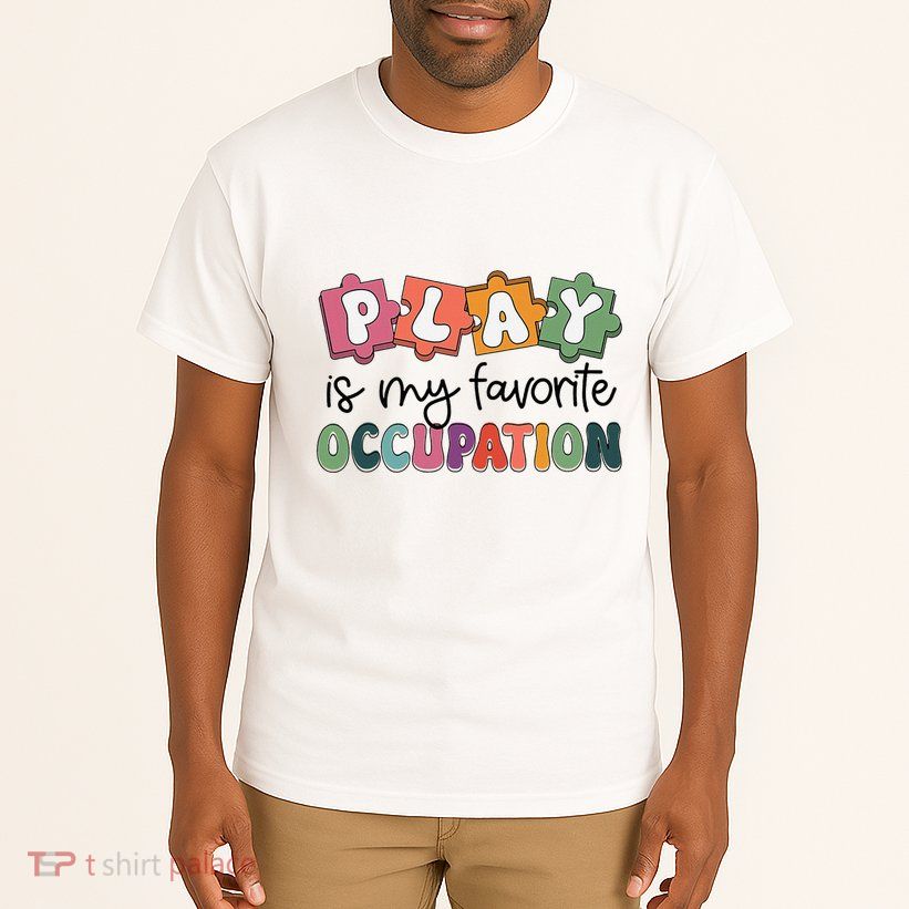 Occupational Therapy Play Is My Favorite Occupation Ot Fine Tall T-Shirt