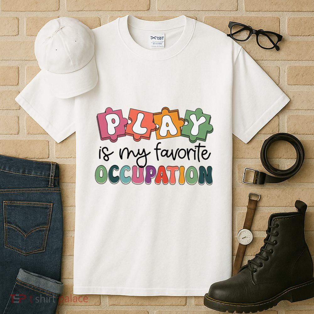 Occupational Therapy Play Is My Favorite Occupation Ot Fine Tall T-Shirt