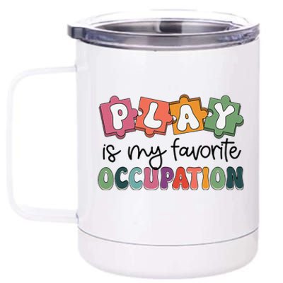 Occupational Therapy Play Is My Favorite Occupation Ot Fine 12 oz Stainless Steel Tumbler Cup