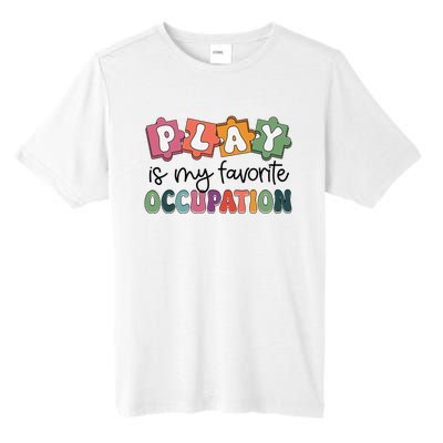 Occupational Therapy Play Is My Favorite Occupation Ot Fine Tall Fusion ChromaSoft Performance T-Shirt